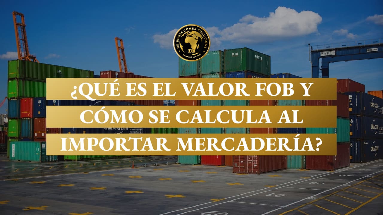 ¿Qué es el valor FOB y cómo se calcula al importar mercadería?
